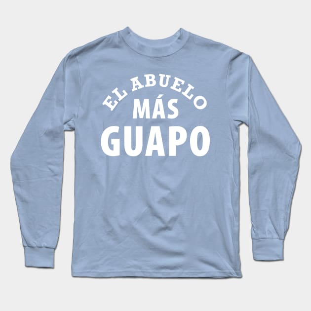 El Abuelo Más Guapo Long Sleeve T-Shirt by verde